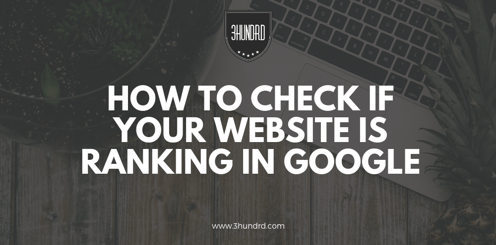 How To Check If Your Website Is Ranking In Google