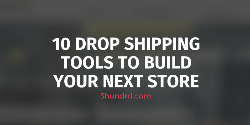 best Drop Shipping Tools