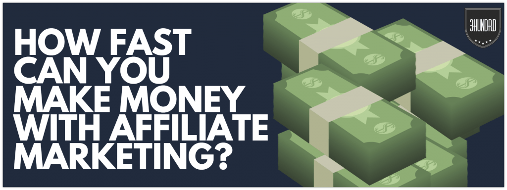 How Fast Can You Make Money With Affiliate Marketing