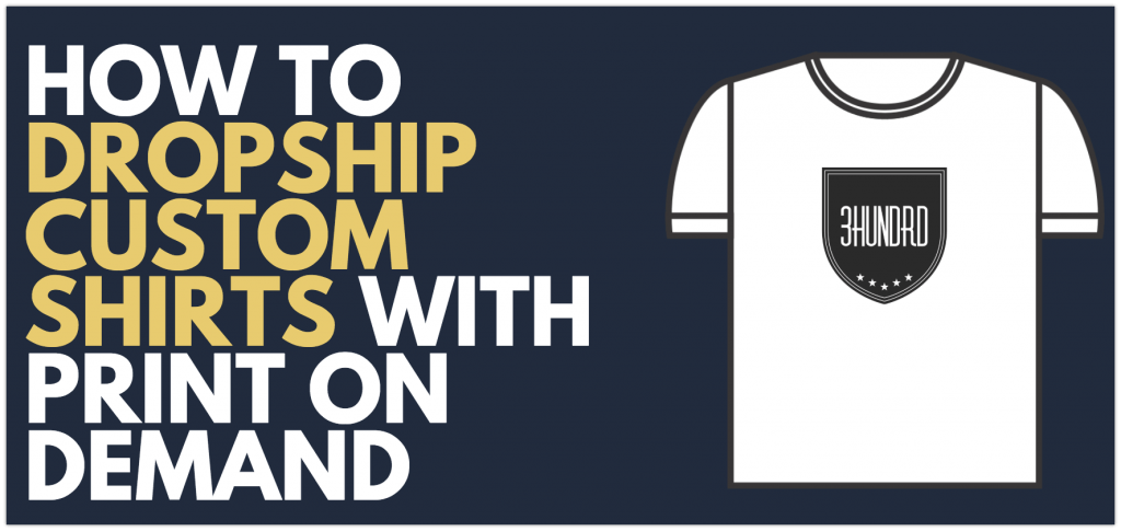how to dropship custom t shirts with print on demand