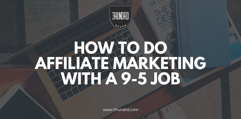 5 Reasons to Not Quit Your Job to Do Affiliate Marketing Full-Time