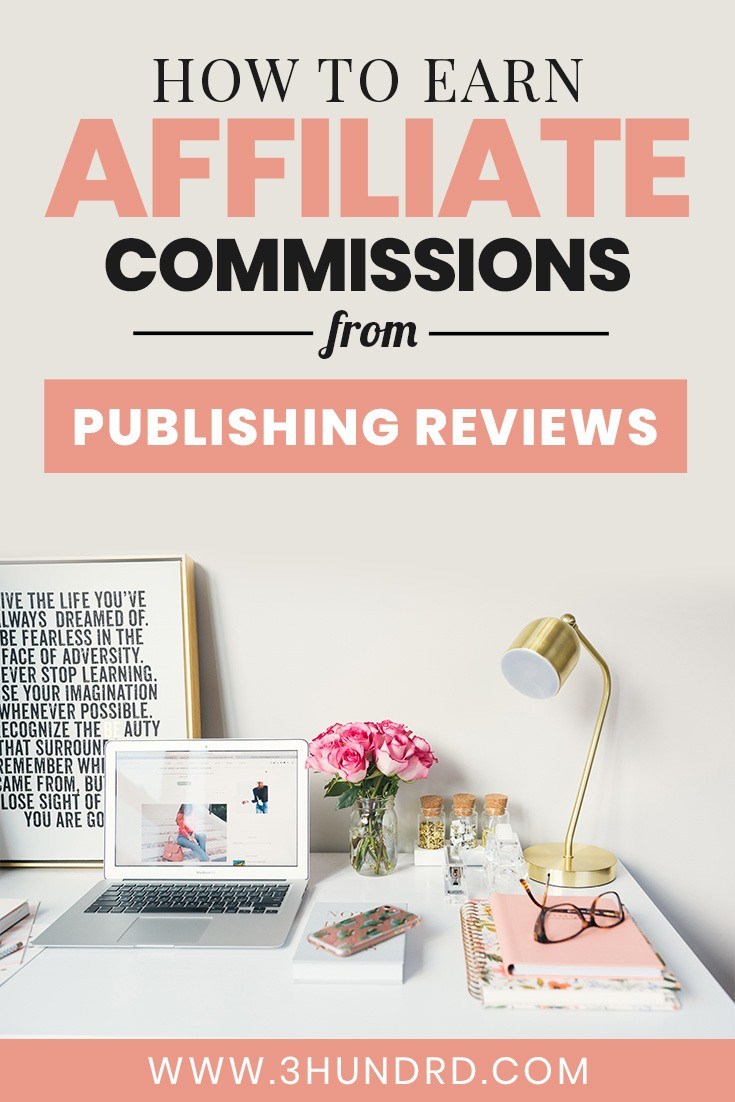 how to earn insane affiliate commissions publishing reviews on your website