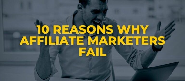 reasons why affiliate marketers fail