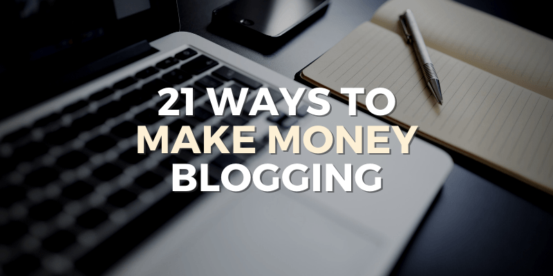 21 ways to make money blogging