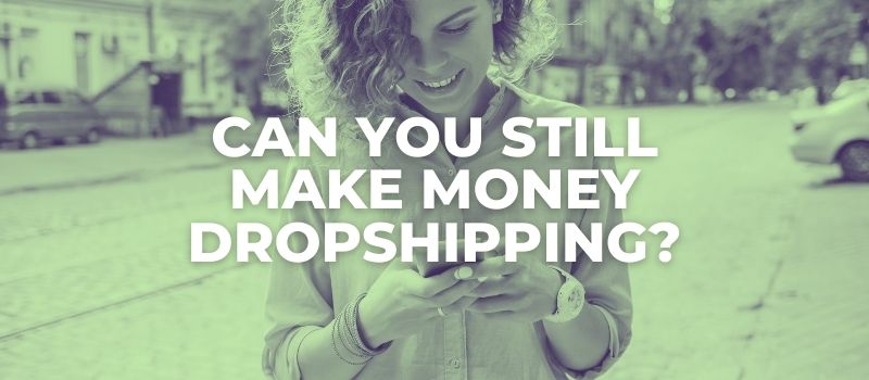 can you still make money dropshipping